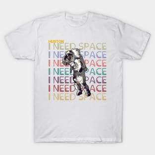 I need space T-Shirt